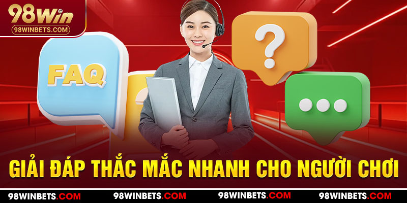 Giải đáp thắc mắc nhanh cho người chơi